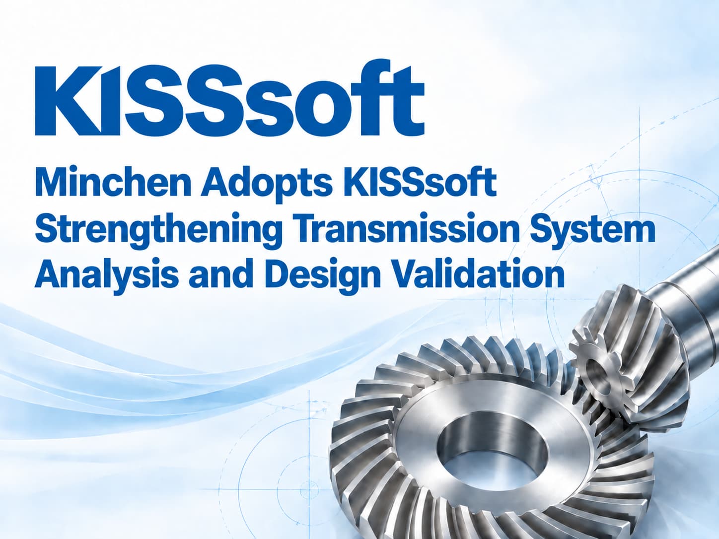 Minchen Introduces KISSsoft to Strengthen Drivetrain Analysis and Design Verification Capabilities